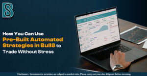 How You Can Use Pre-Built Automated Strategies in Bull8 to Trade Without Stress.jpg