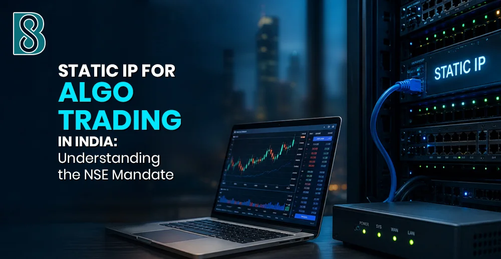 Static IP for Algo Trading in India Understanding the NSE Mandate copy.jpg